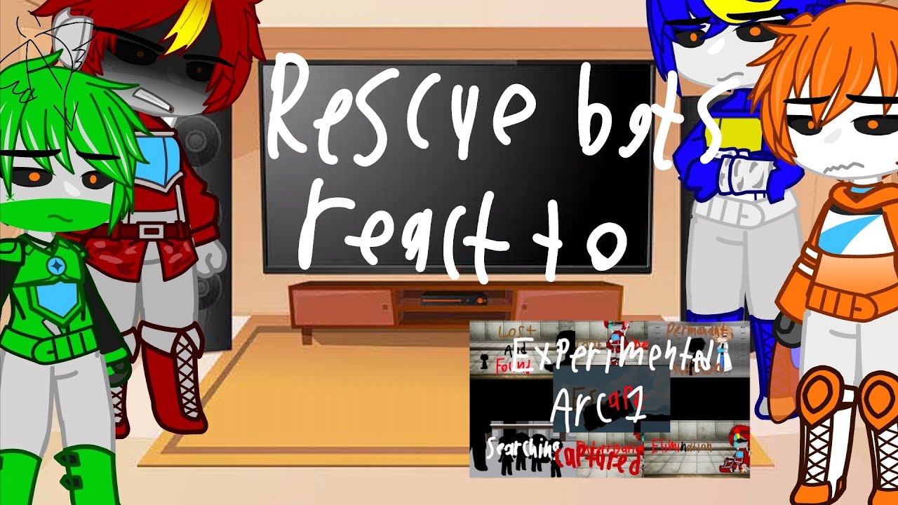 Rescue Bots react to Experimented Arc 1//TFRB//Please read pinned comment//AJTheRam