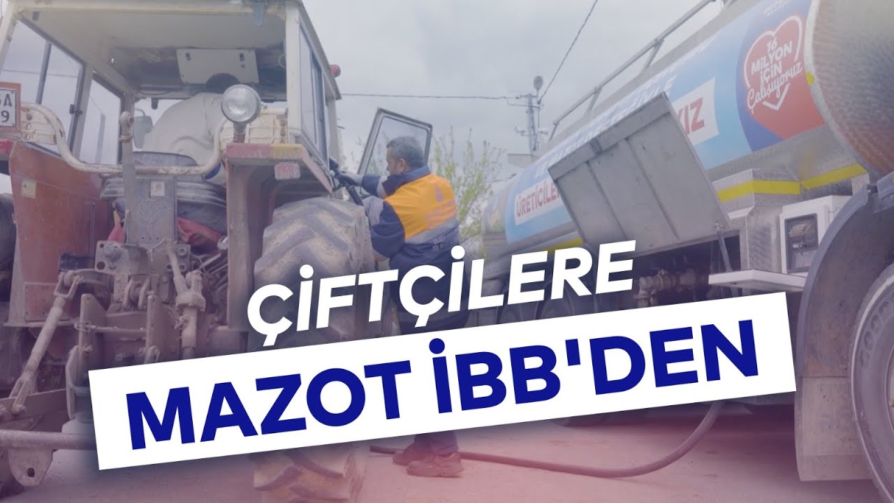 İBB, İSTANBULLU ÇİFTÇİLERE MAZOT DESTEĞİ VERDİ