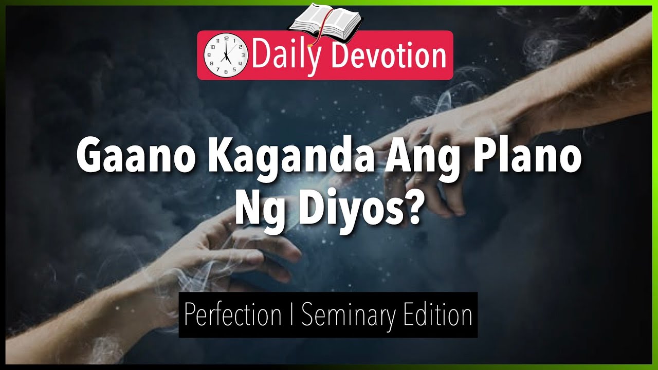 July 24: Gaano Kaganda Ang Plano Ng Diyos?  - Perfection - Deuteronomy 32:4 - 365 - Daily Devotions