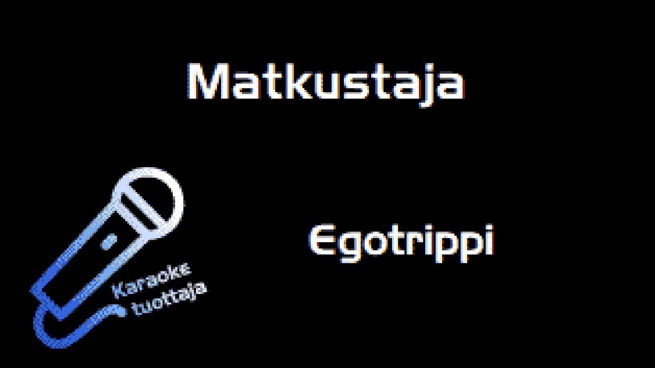 Egotrippi - Matkustaja (Karaoke)