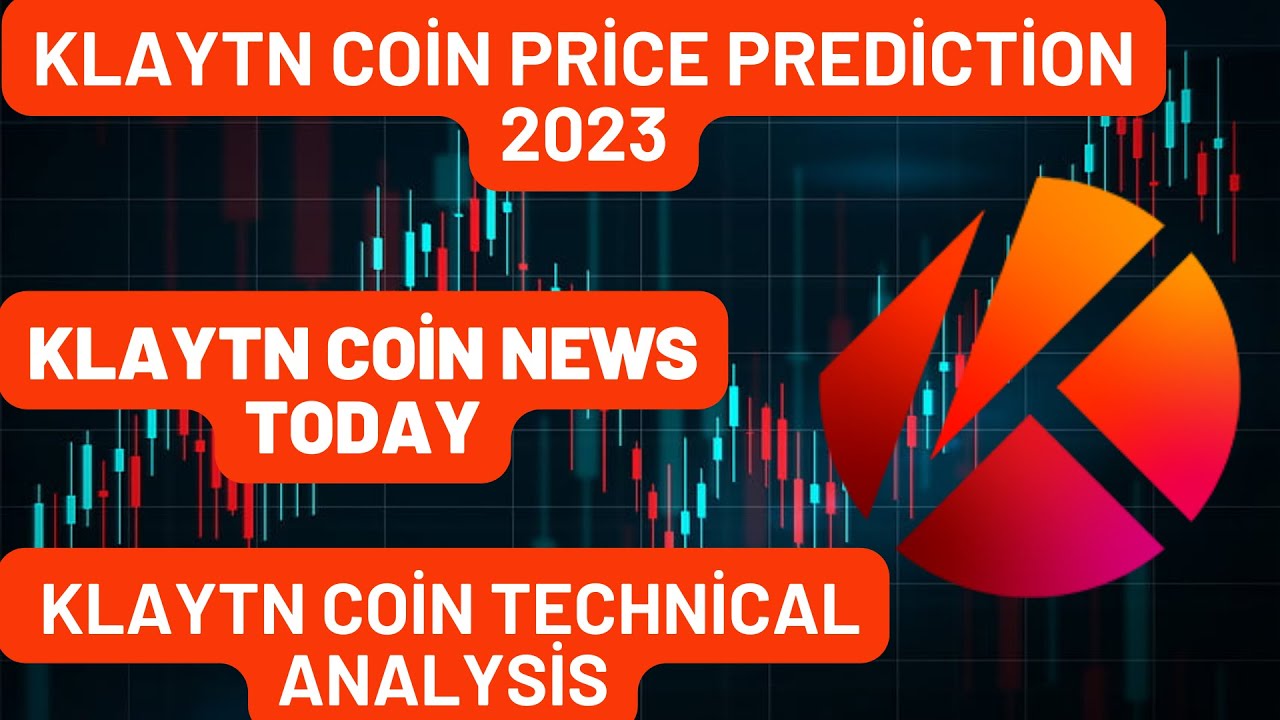 KLAYTN Coin Price Prediction 2023 / KLAYTN Coin News Today / KLAYTN Coin Technical Analysis