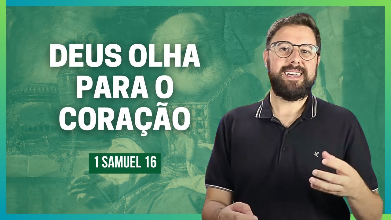Davi, O Rei Pastor | 1 Samuel 16