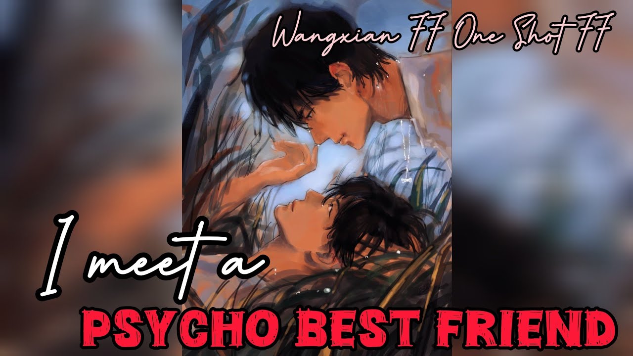 I meet a psycho best friend 😜🤣#wangxianfanfictionexplainedinhindi #blstories #wangxianff 