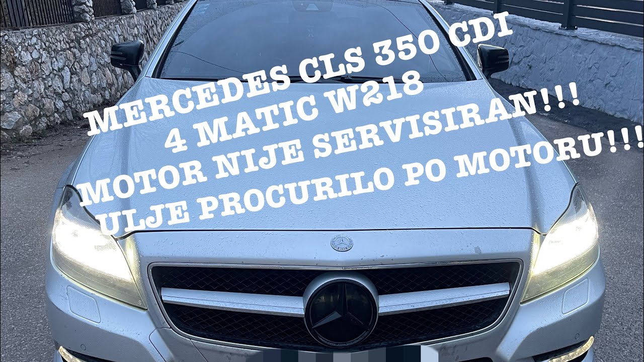 MERCEDES CLS 350 CDI 4 MATIC MOTOR NIJE SERVISIRAN!!! PROCURILO ULJE PO MOTORU!!!