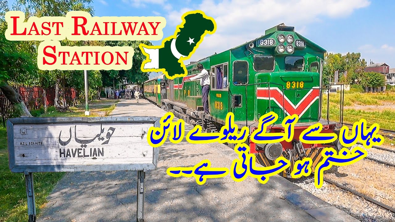 Pakistan's Last Railway Station in Mountains - Havelian - The Hazara Division's Pride