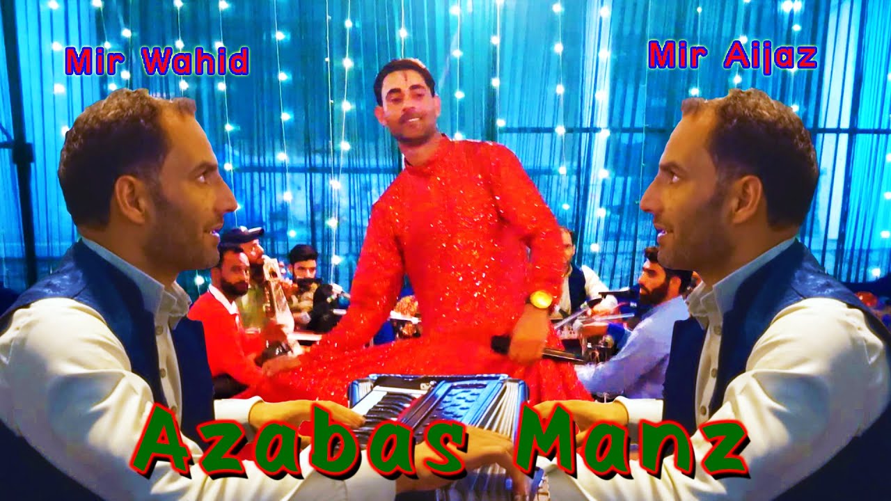 Azabas Manz || Mir Aijaz || Mir Wahid || Kashmiri Song