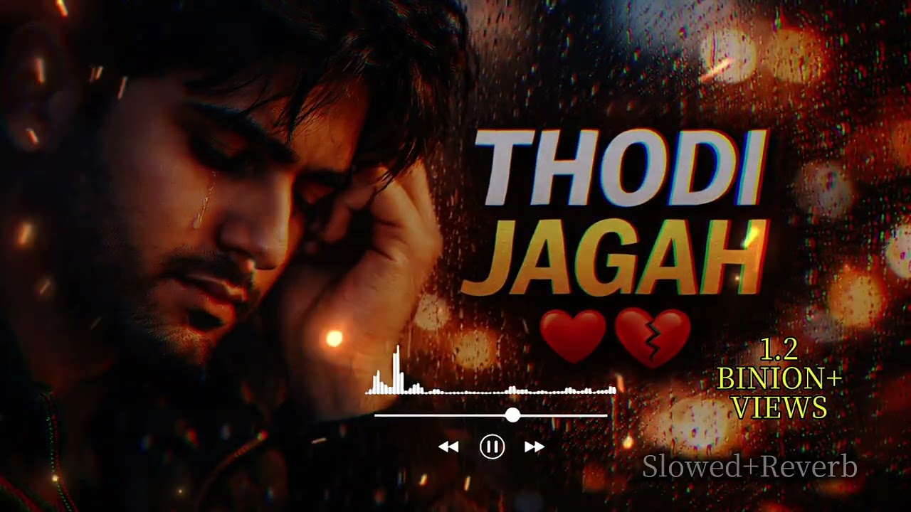 Thodi Jagah (Slowed Reverb) 💔 Heartbreak Hindi LoFi Song 