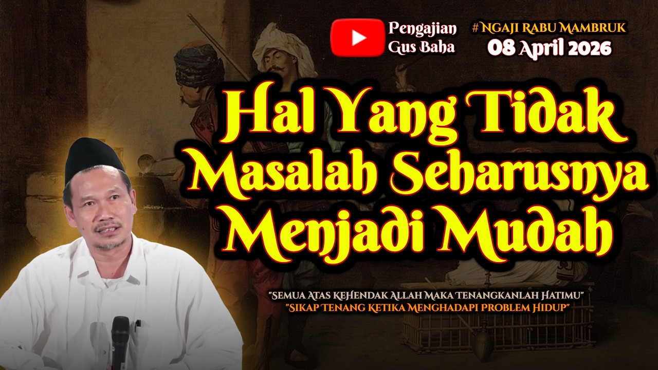 Hal Yang Tidak Masalah Menjadi Mudah | Gus Baha
