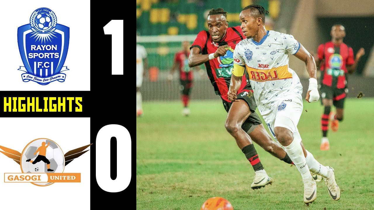 REBA IGITEGO GITANZE INTSINZI: RAYON SPORTS 1- 0 GASOGI UNITED | EXTENDED HIGHLIGHTS_AMAHORO STADIUM