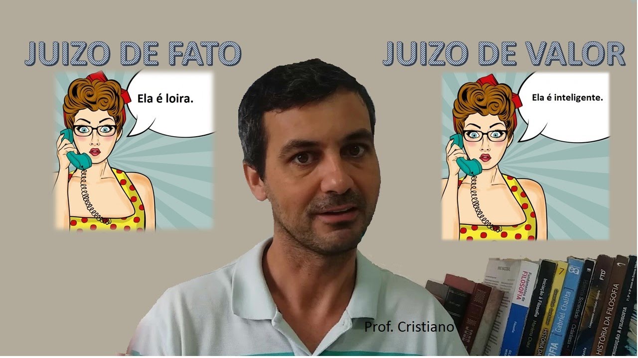 Juízo de Fato e Juízo de Valor (Filosofia) | Conceito, Diferença e Exemplos