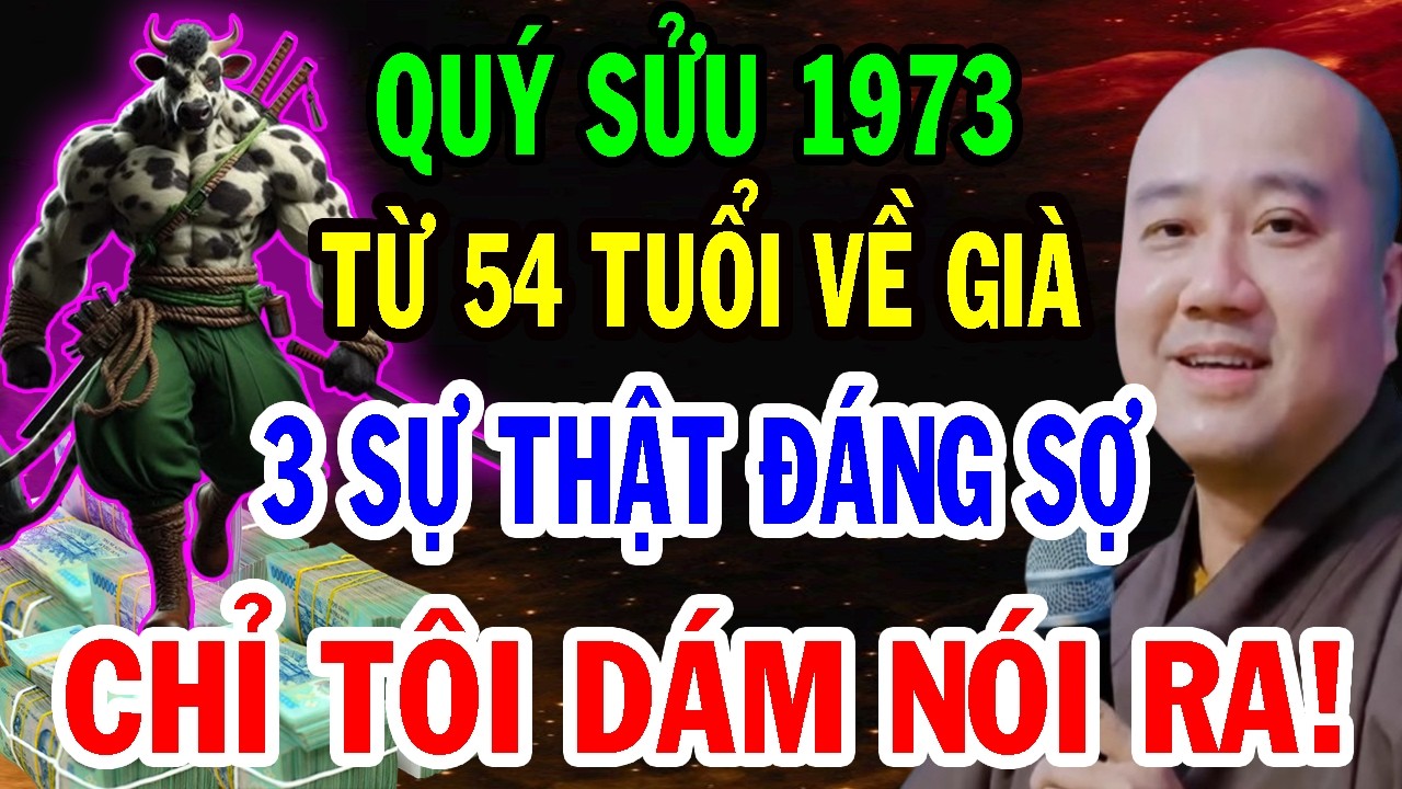 THẦY PHÁP HÒA CHỈ RÕ: Tuổi Quý Sửu 1973 Từ 54 Tuổi 3 Sự Thật Đáng Sợ, Biết Muộn Sẽ Hối Hận Hết Đời