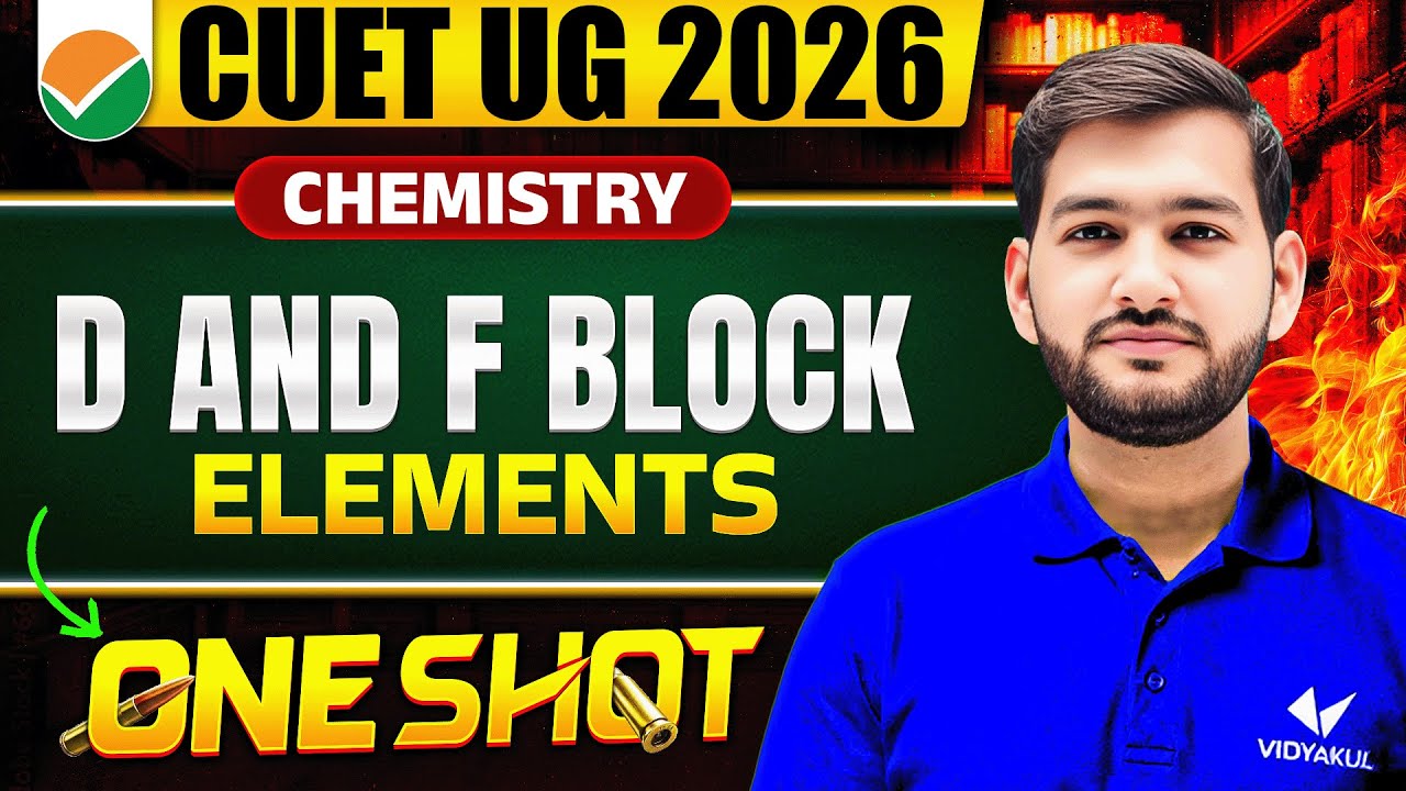 D and F Block Elements Class 12 Chemistry | CUET 2026 Complete Chapter | Properties and Reactions