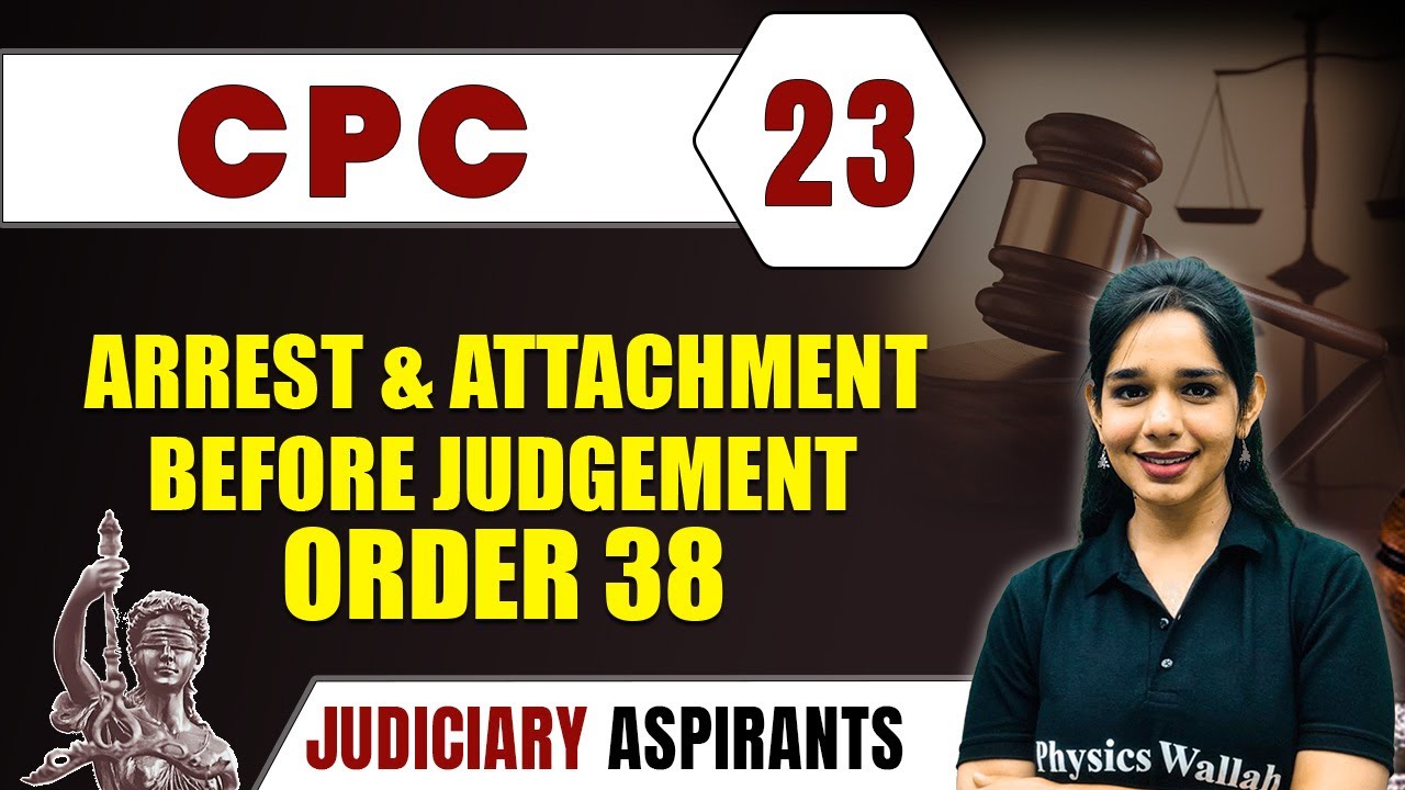 CPC 23 | ARREST AND ATTACHMENT BEFORE JUDGEMENT - ORDER 38 | Major Law | Judiciary Exam Preparation