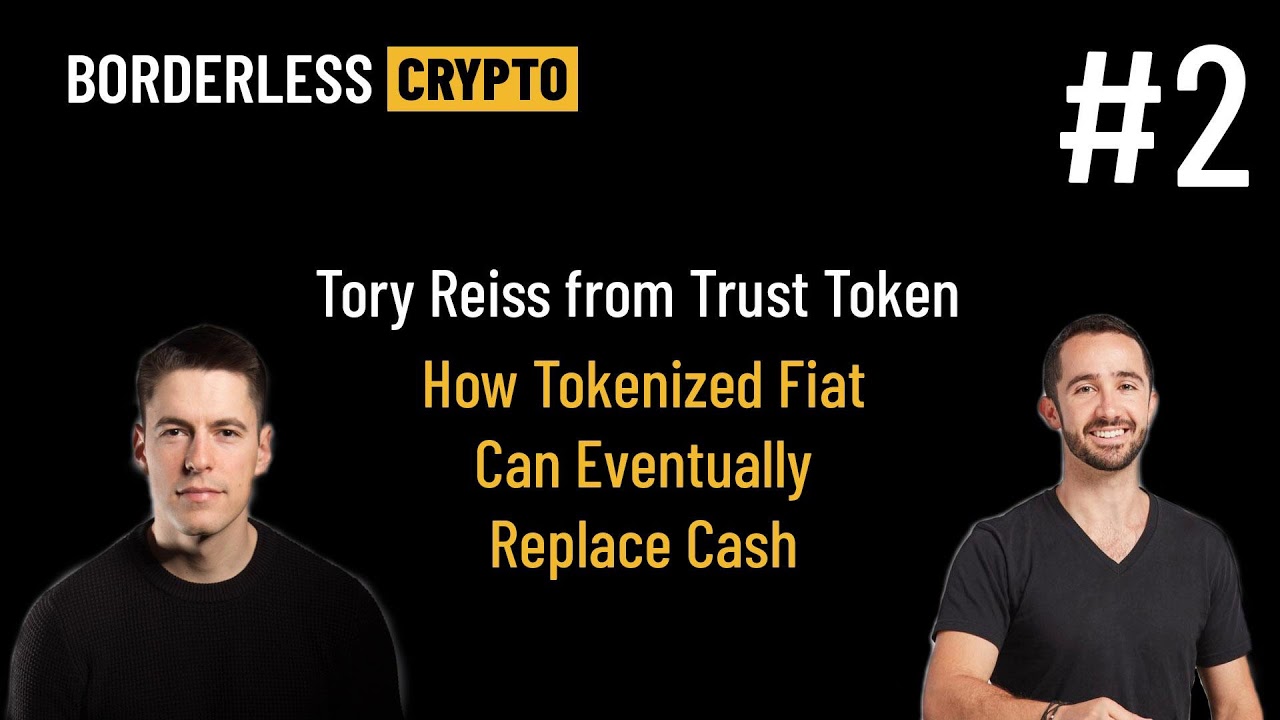Tory Reiss, Co-Founder of TrustToken: Use Cases of Tokenized Fiat Which Can Eventually Replace...