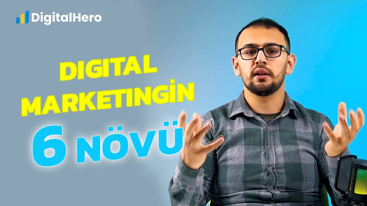Digital Marketing nədir? Digital marketingin 6 n&ouml;v&uuml;