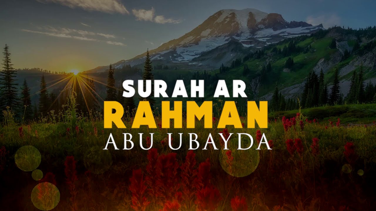Surah Ar Rahman by Abu Ubayda