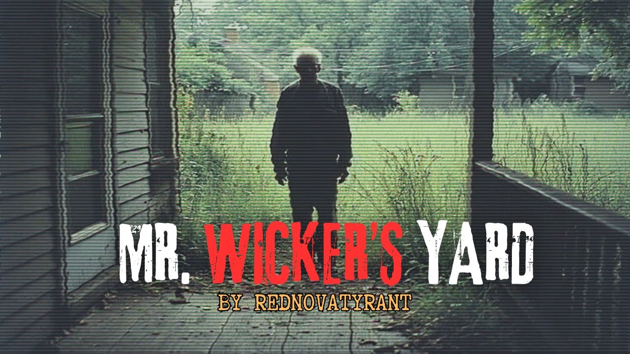 Mr. Wicker's Yard by RedNovaTyrant | Creepypasta