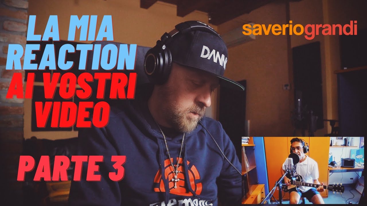 La mia REACTION alle vostre canzoni, parte 3 | Saverio Grandi