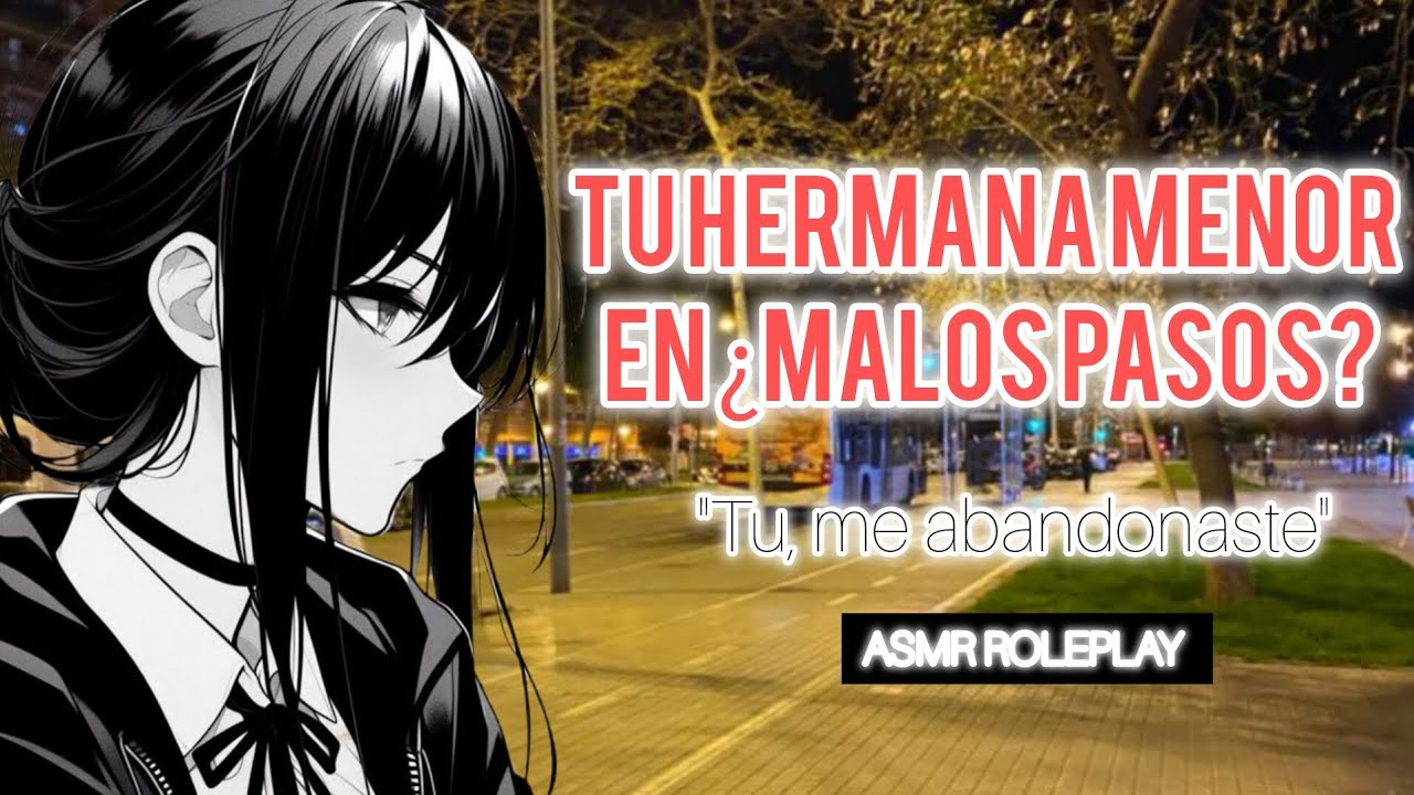 TU HERMANA MENOR EN MALOS PASOS ? | 
