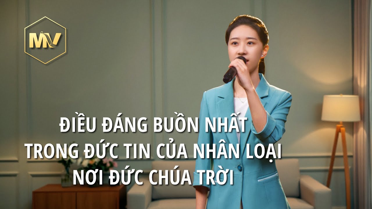 Video nhạc Thánh Ca | Điều đáng buồn nhất trong đức tin của nhân loại nơi Đức Chúa Trời