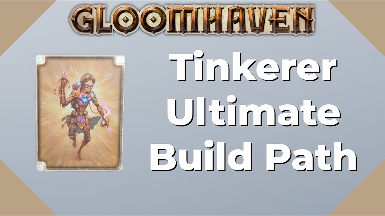 Gloomhaven Tinkerer (Ultimate Build Path) - Beginner