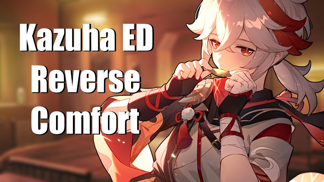 You Try [And Fail] To Comfort Kazuha's ED | Kazuha ASMR