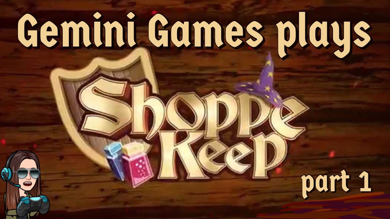 Gemini Plays Shoppe Keep - Part 1