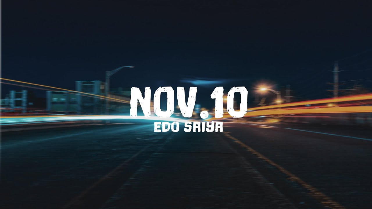 Edo Saiya - NOV.10 [Lyrics]