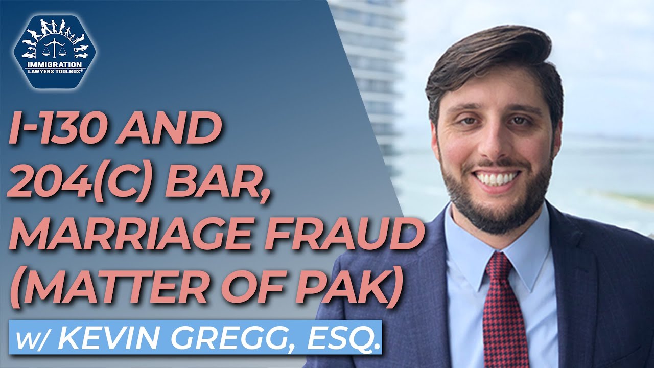 I-130 and 204c Bar, Marriage Fraud Matter of Pak