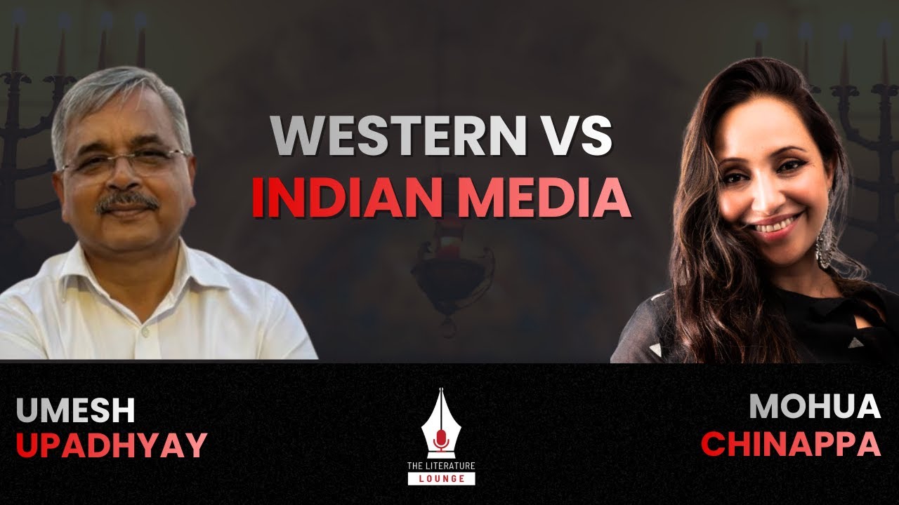 Decoding the Narrative: Umesh Upadhyay on Western Media Bias & India's Story | The Literature Lounge