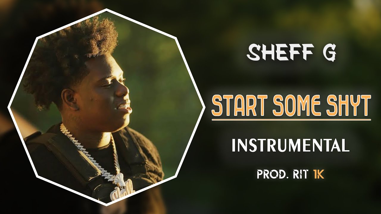 Sheff G - Start Some Shyt | Instrumental [Prod. RIT 1K]