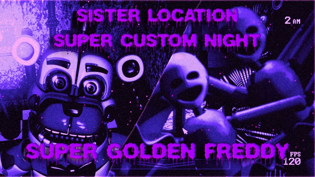 A NEW HARDEST! ...TECHNICALLY! | Sister Location Super Custom Night - SUPER GOLDEN FREDDY