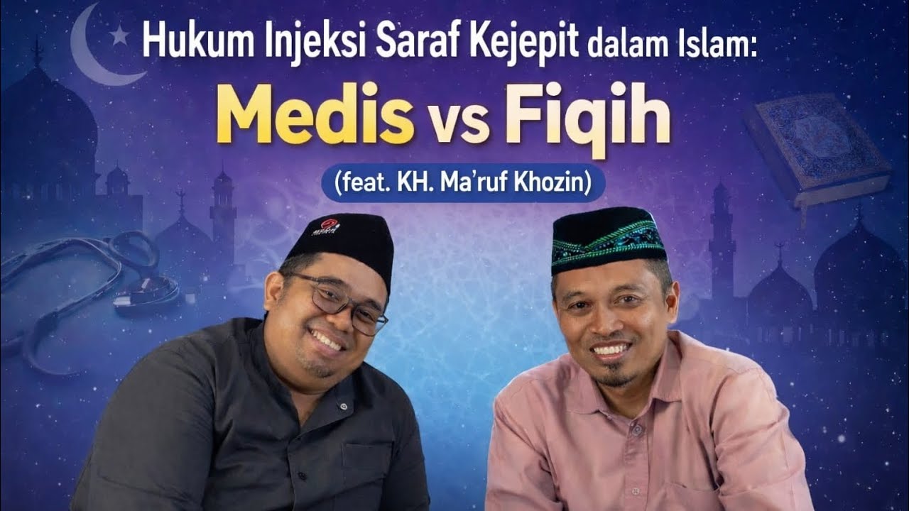 Hukum Injeksi Saraf Kejepit dalam Islam: Medis vs Fiqih (feat. KH. Ma'ruf Khozin)