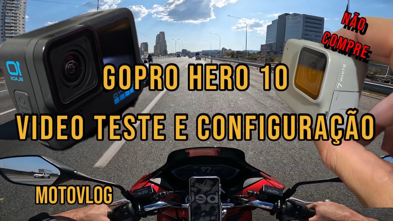 COMPREI UMA GOPRO HERO 10 BLACK 4K PARA MOTOVLOG - NÃO COMPRE HERO 7 WHITE & SILVER - ENTENDA. TESTE