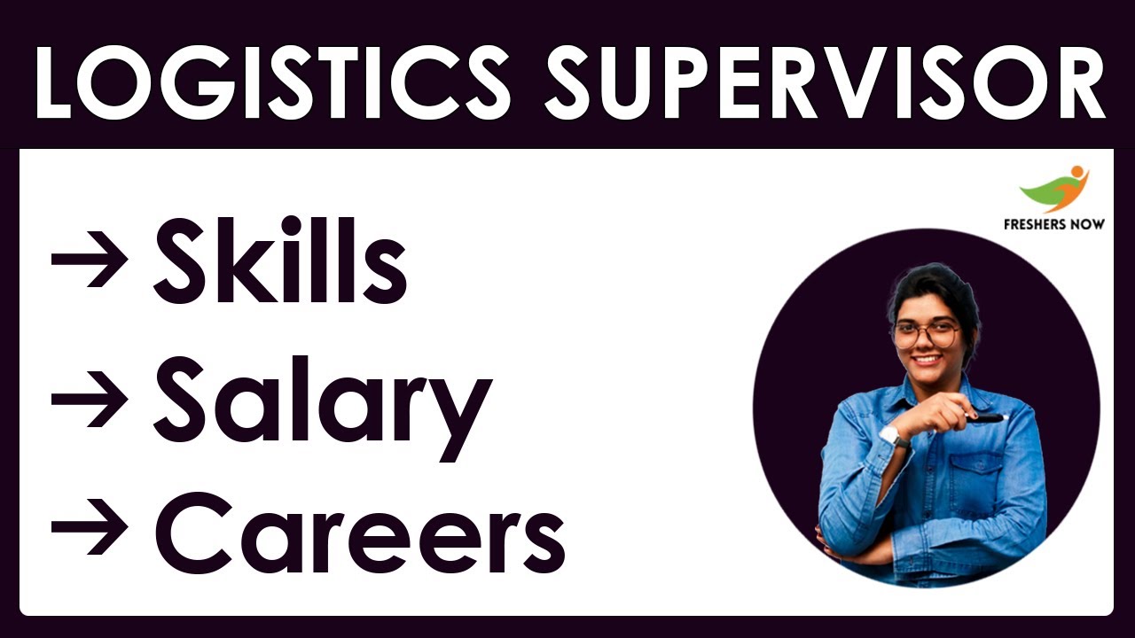 How to Become a Logistics Supervisor? | Salary | Skills | Career in India