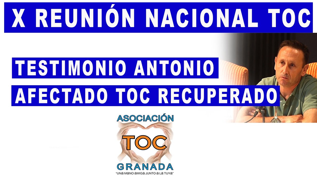 Testimonio Antonio, afectado de TOC recuperado. TOC Granada Asociación