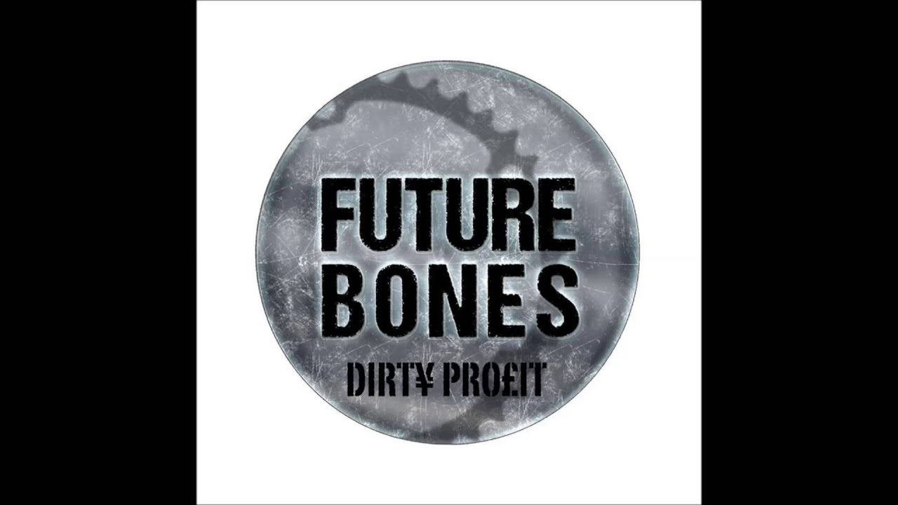 Future Bones - Dirty Profit