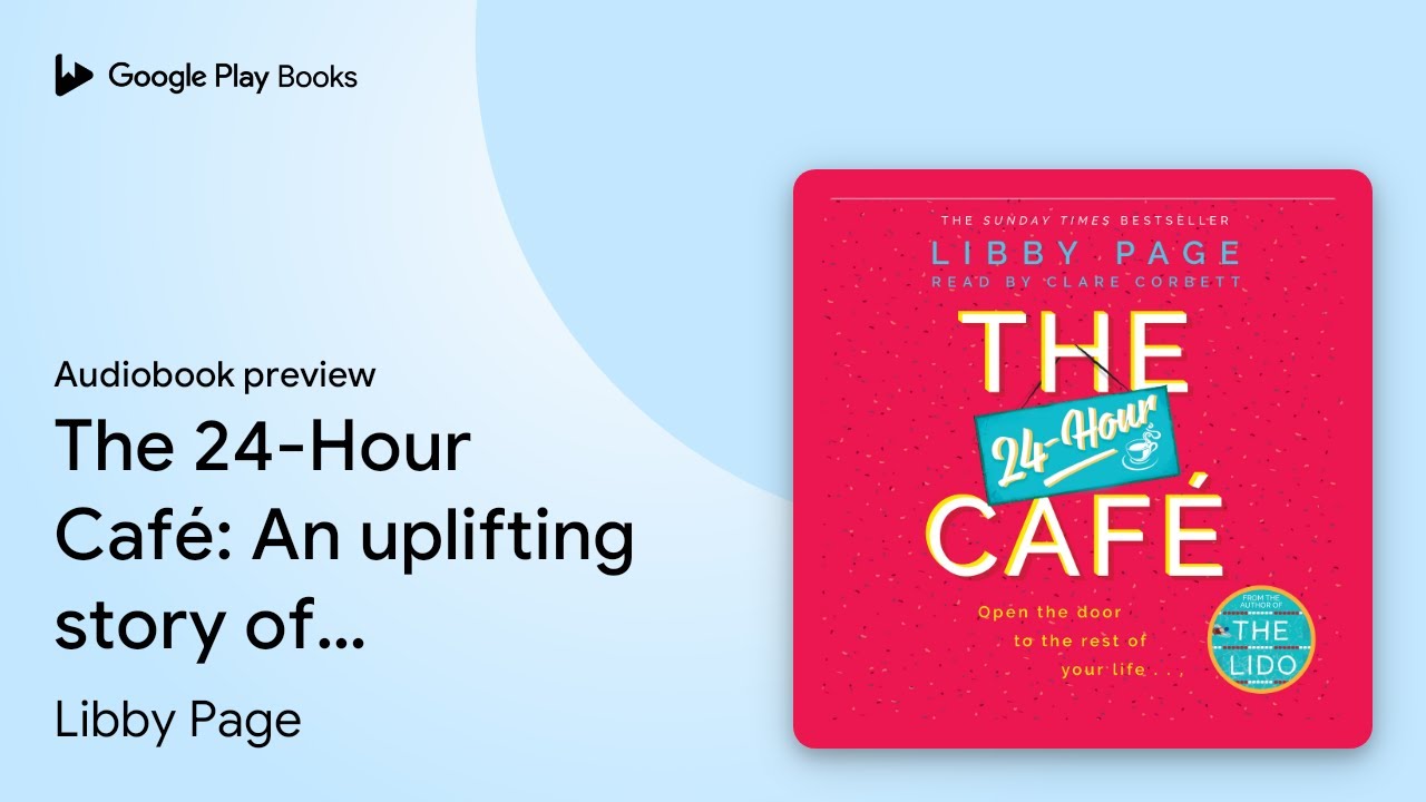 The 24-Hour Caf&eacute;: An uplifting story of&hellip; by Libby Page &middot; Audiobook preview