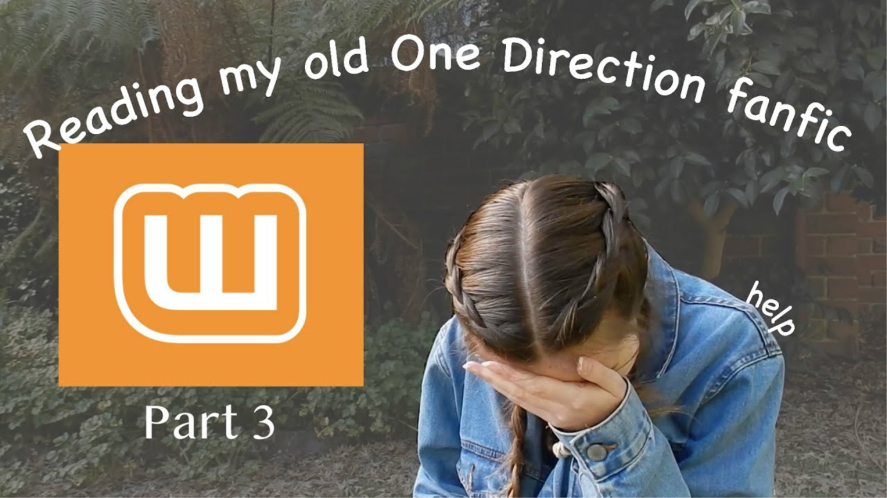 I found my old One Direction fanfiction (part 3) - KRISTY LEIGH