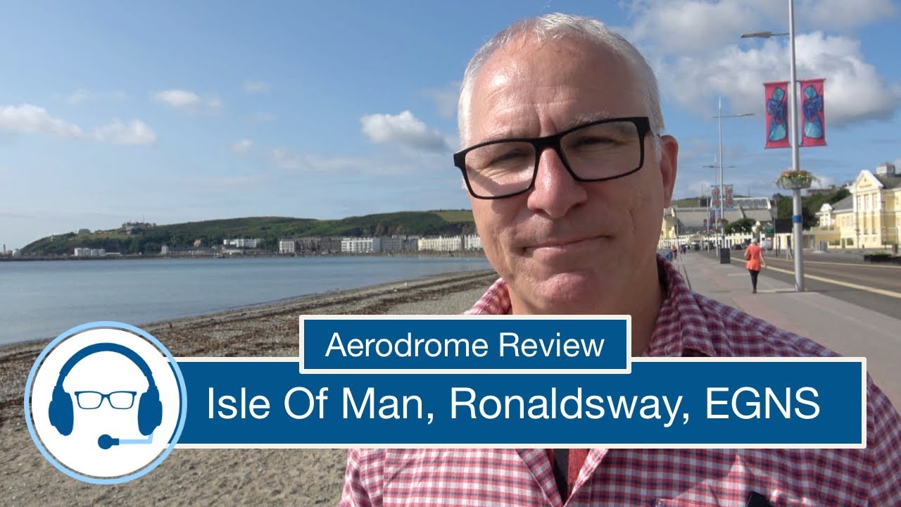 Aerodrome Review - The Isle of Man - EGNS