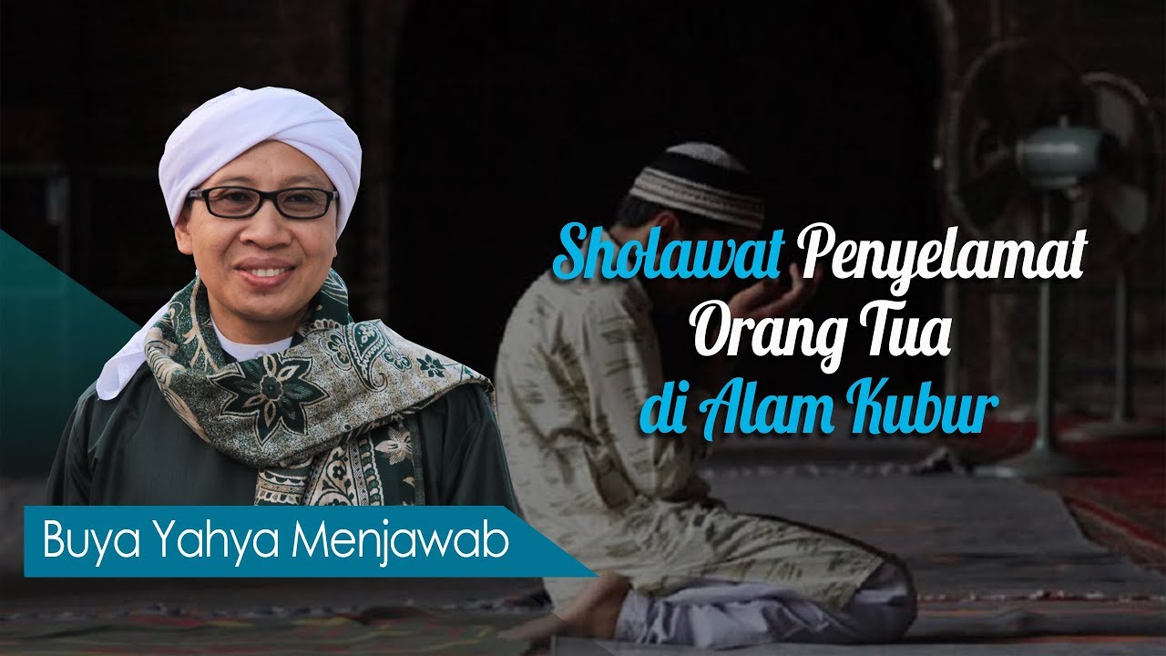Sholawat Penyelamat Orang Tua di Alam Kubur - Buya Yahya Menjawab