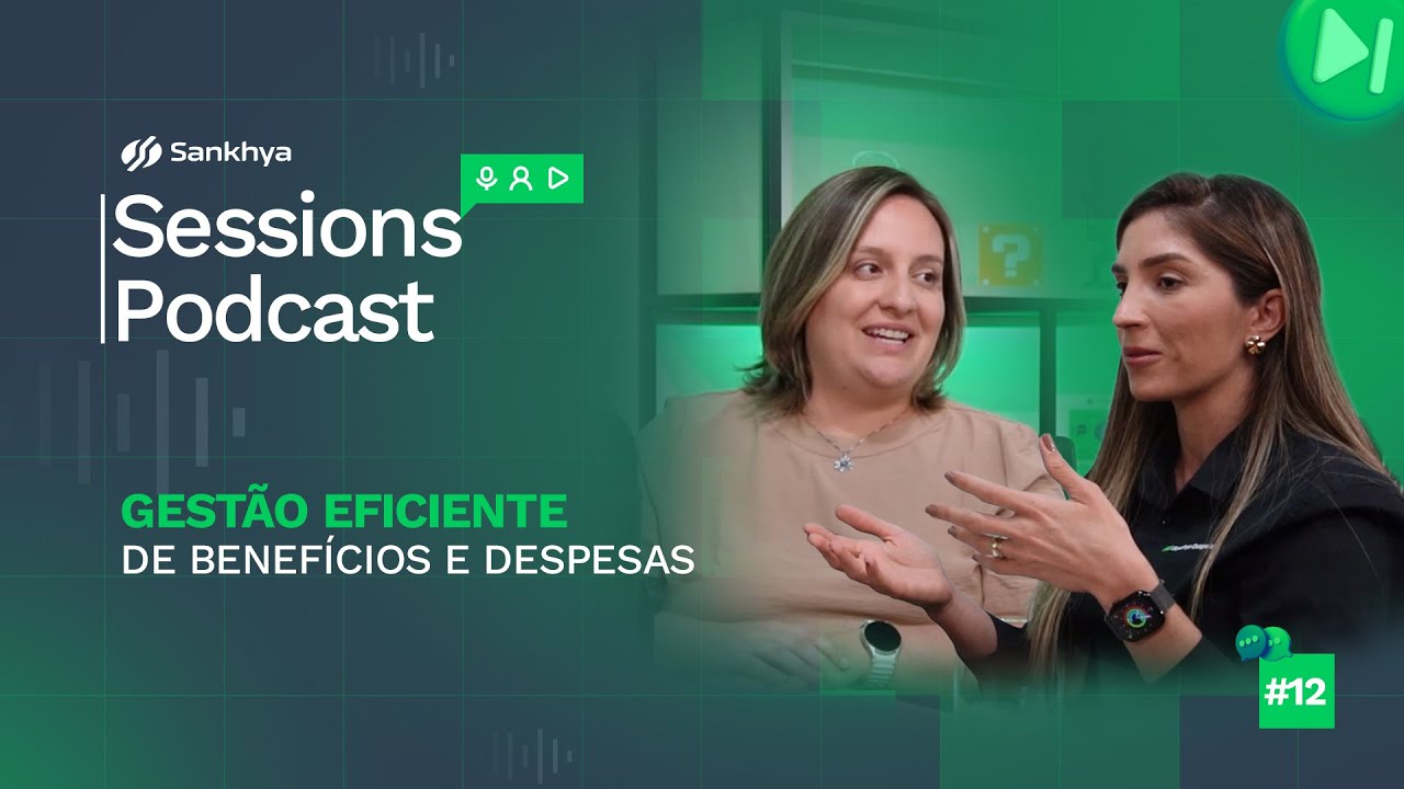 Gestão eficiente de benefícios e despesas | Sankhya Podcast #12