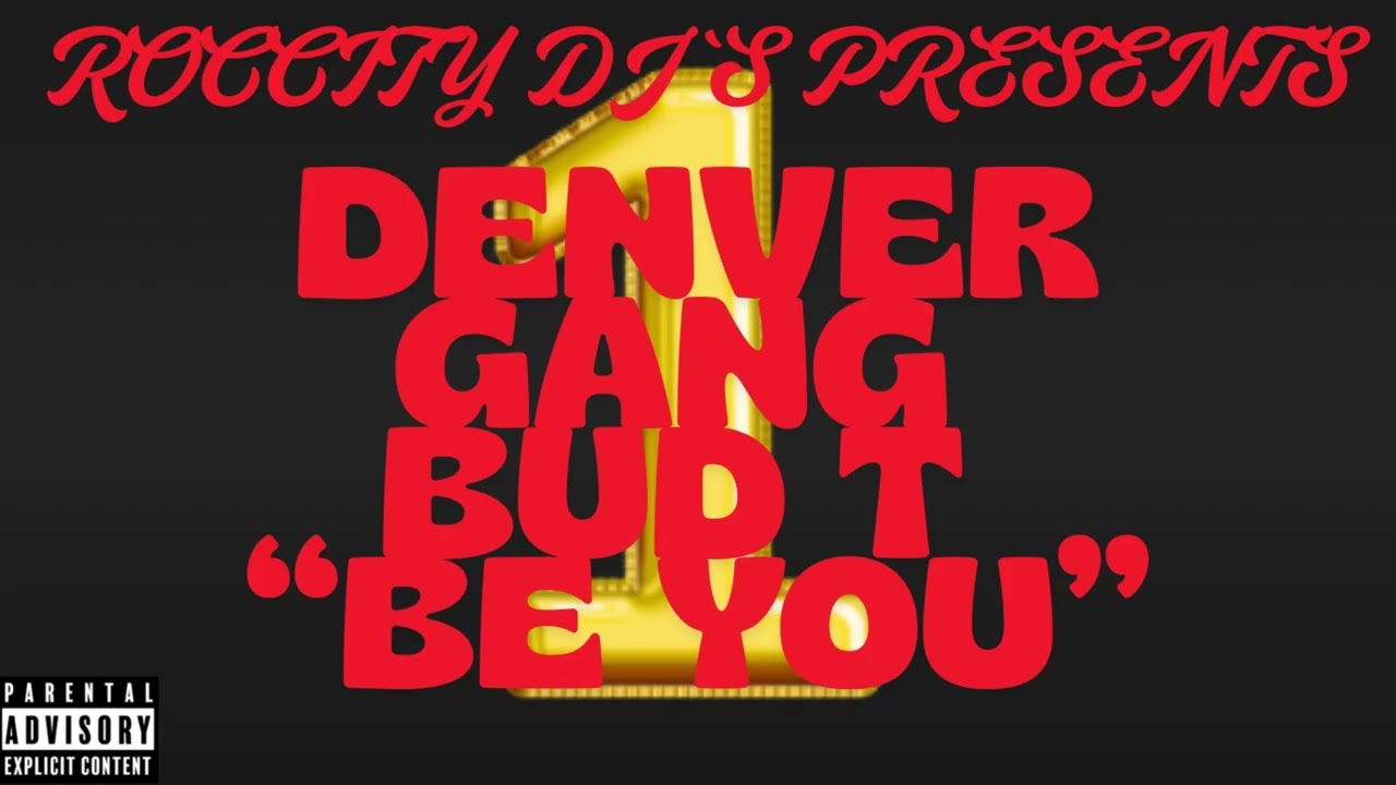 DENVER GANG X BUD-T BE YOU