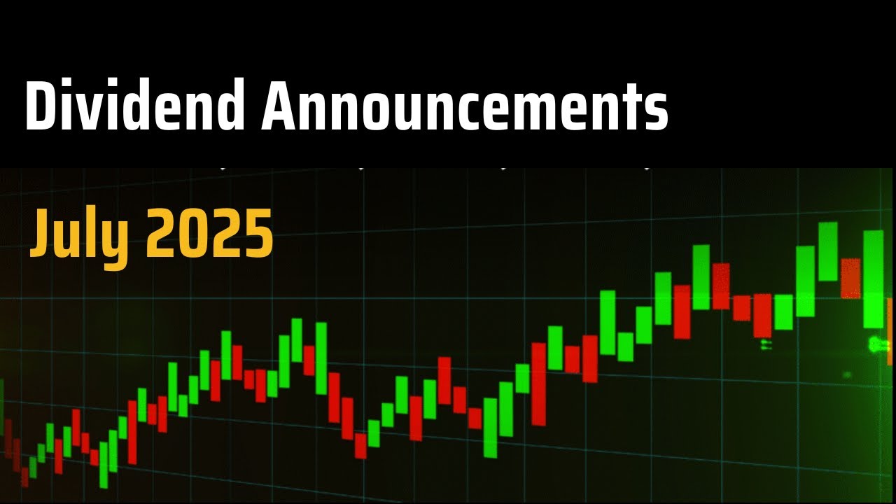 Dividend Announcements in July 2025 | Stock Market Update