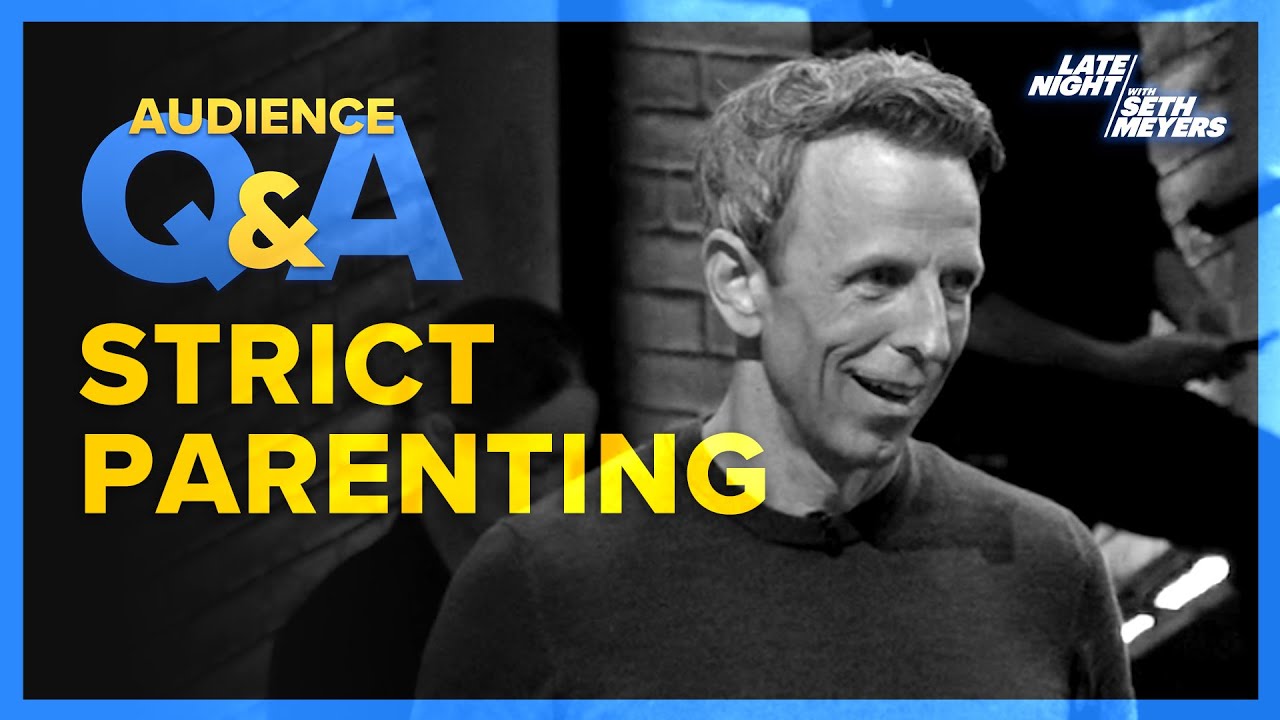 Late Night with Seth Meyers Audience Q&A: Strict Parenting