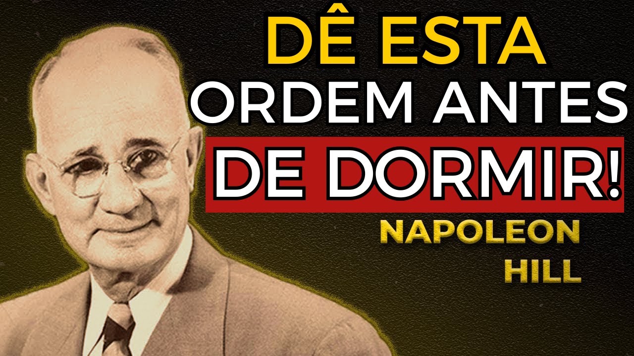 A Última Ordem da Noite: A Técnica de Napoleon Hill Para Eliminar Bloqueios Enquanto Dorme