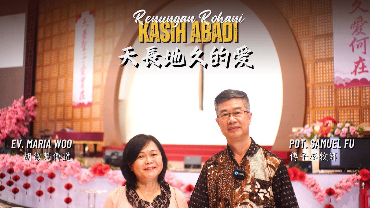 Renungan Rohani | Pdt. Samuel Fu & Ev. Maria Woo - 天長地久的爱 Kasih Abadi