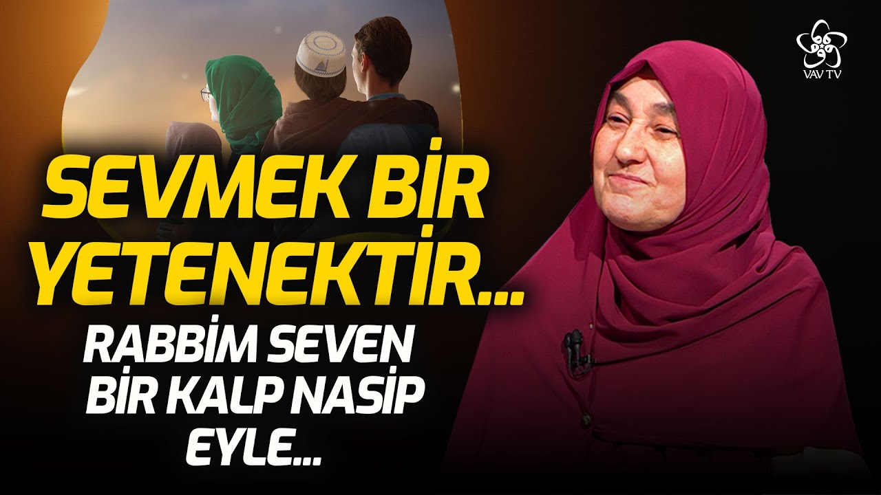 Sevmek Bir Yetenektir... Rabbim Seven Bir Kalp Nasip Eyle! | Saliha Erdim Vav TV