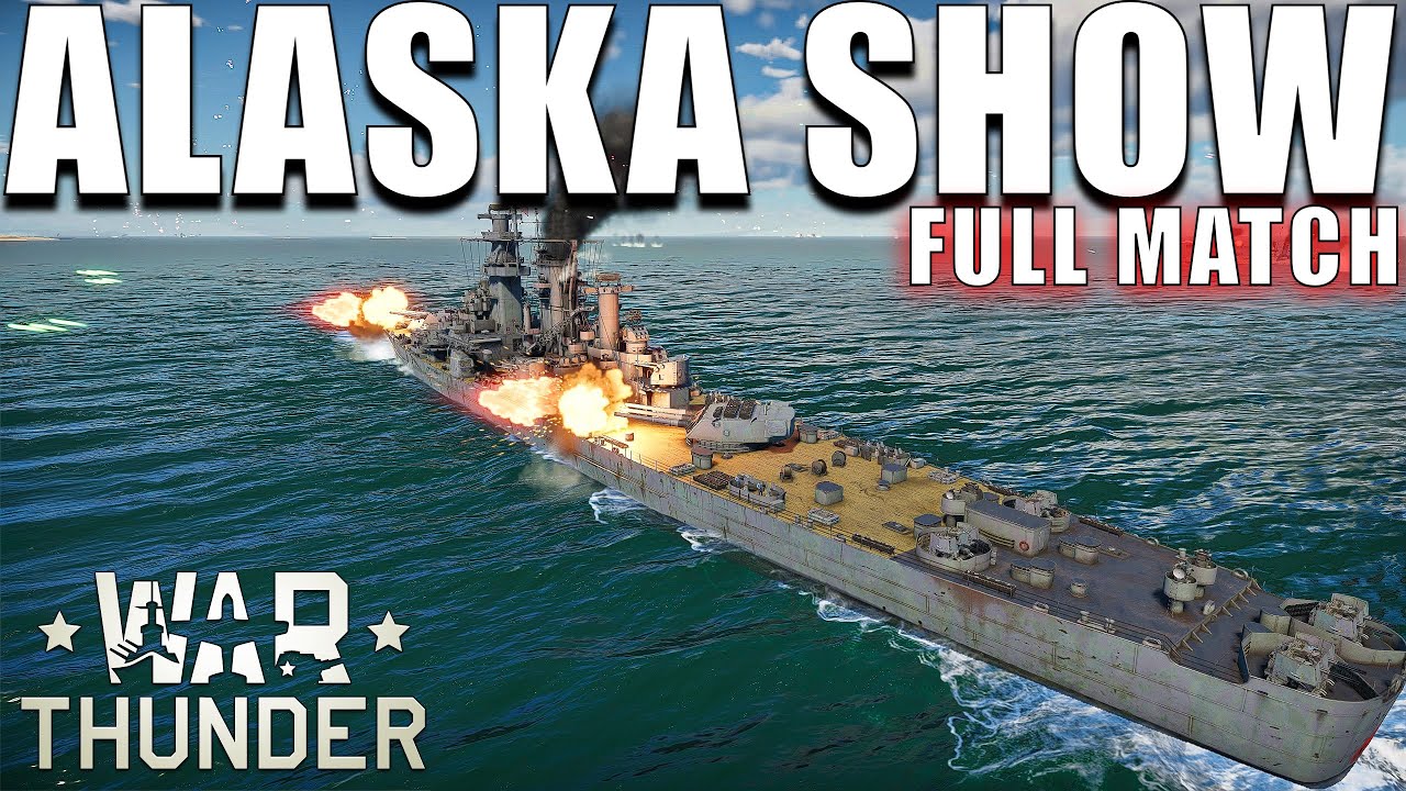 USS ALASKA Show War Thunder Naval Full Match