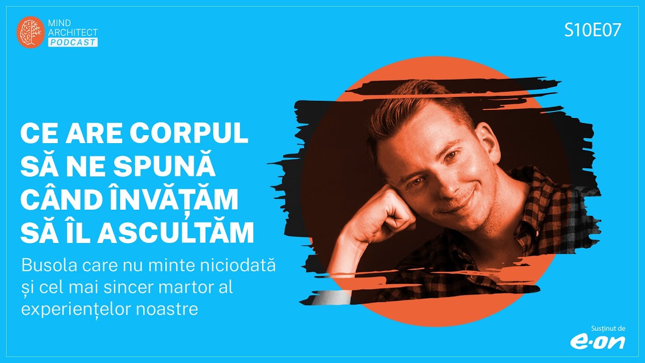 S10 Ep07 - Ce are corpul să ne spună când învățăm să îl ascultăm / 